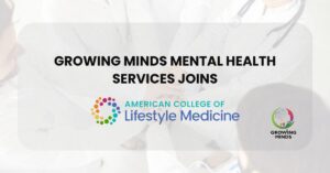 Growing Minds Mental Health Services joins American College of Lifestyle Medicine