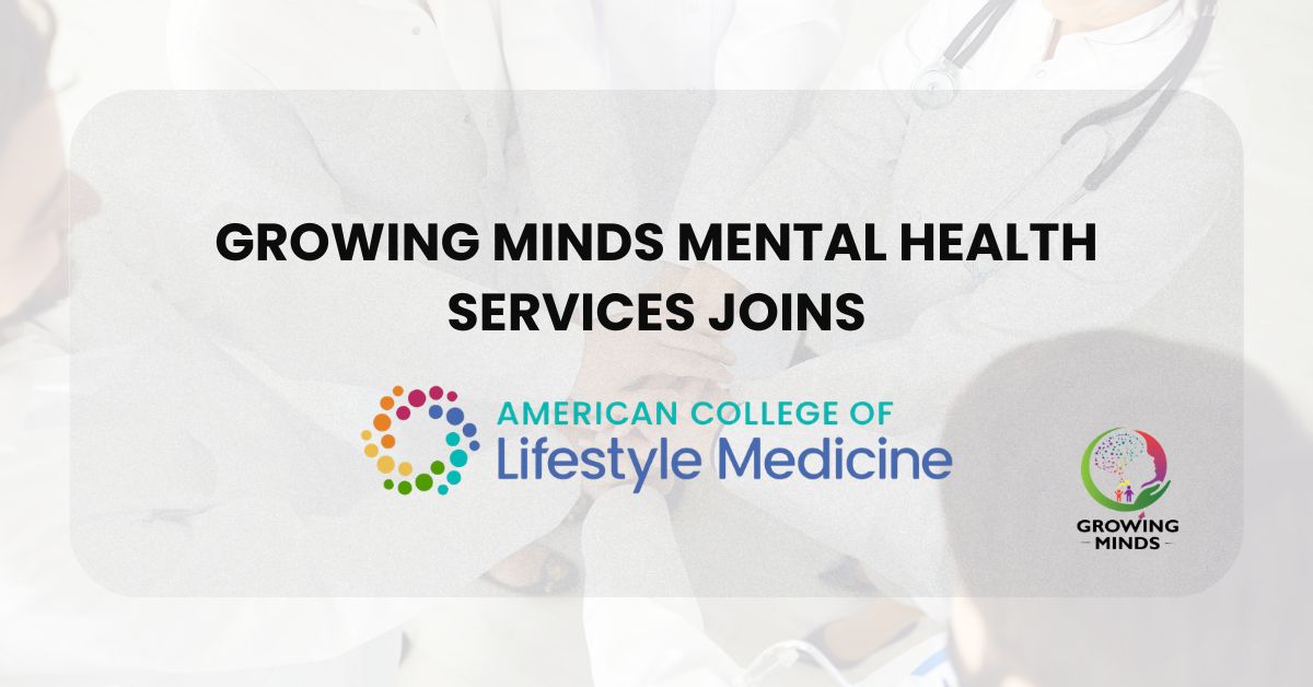 Growing Minds Mental Health Services joins American College of Lifestyle Medicine